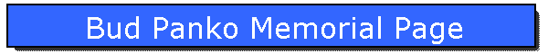 Bud Panko Memorial Page